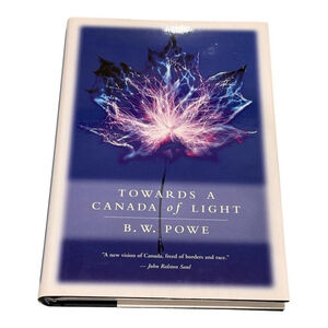 Towards a Canada of Light B.W. Powe Philosophy Literature Hard Cover Book Essay